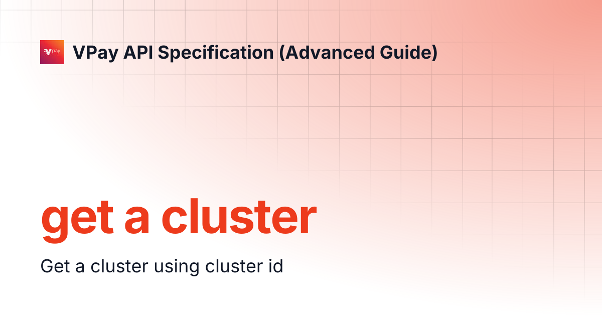 get a cluster | VPay API Specification (Advanced Guide)
